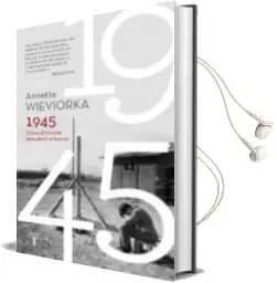 Descargar AudioLibro 1945. Como el Mundo Descubrio el Horror de Annette Wieviorka año 2016