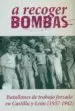 AudioLibro A Recoger Bombas: Batallones de Trabajo Forzado en Castilla y Leon (1937-1942) de Juan Carlos Garcia Funes