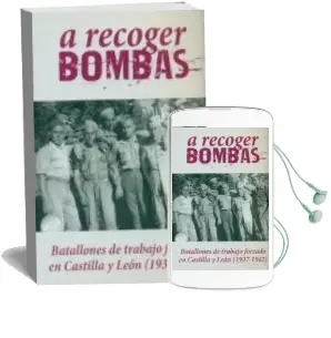 Descargar AudioLibro A Recoger Bombas: Batallones de Trabajo Forzado en Castilla y Leon (1937-1942) de Juan Carlos Garcia Funes año 2016
