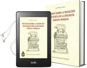 Descargar AudioLibro Estudios Sobre la Tradicion Manuscrita de la Epigrafia Hispano - Romana de Jose Manuel Abascal Palazon año 2016