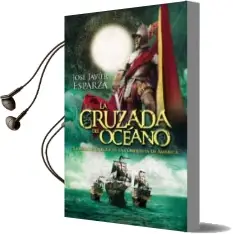 Descargar AudioLibro La Cruzada del Oceano: La Gran Aventura de la Conquista de America de Jose Javier Esparza año 2016