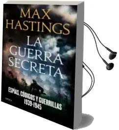 Descargar AudioLibro La Guerra Secreta 1939-1945: Espias, Codigos y Guerrillas, 1939 - 1945 de Max Hastings año 2016