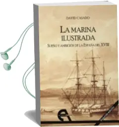 Descargar AudioLibro La Marina Ilustrada. Sueño y Ambicion de la España del Xviii. de David Casado Rabanal año 2016