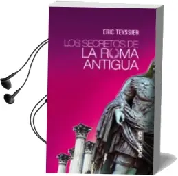 Descargar AudioLibro Los Secretos de la Roma Antigua de Eric Teyssier año 2016