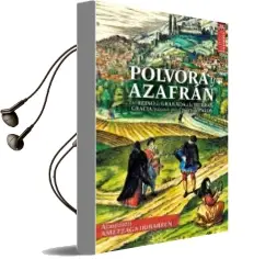 Descargar AudioLibro Polvora y Azafran: Del Reino de Granada a la Tierra de Gracia, pa Sando por el Puerto de Palos de Arantzazu Ametzaga año 2016