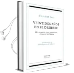 Descargar AudioLibro Veintidos Años en el Desierto: Mis Memorias y Tres Expediciones al Interior del Sahara de Francisco Bens Argandoña año 2016