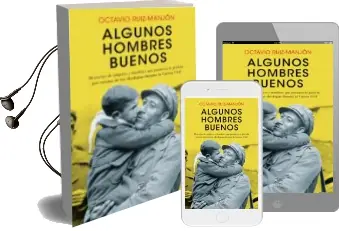Descargar AudioLibro Algunos Hombres Buenos: Historias de Mujeres y Hombres que Pusieron la Justicia por Encima de las Ideologias Durante la Guerra Civil de Octavio Ruiz Manjon año 2016