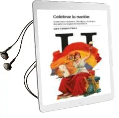 Descargar AudioLibro Celebrar la Nacion: Conmemoraciones Oficiales y Festejos Durante la Segunda Republica de Lara Campos Perez año 2016