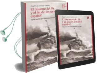 Descargar AudioLibro El Desastre del 98 y el fin del Imperio Español: Vision Inedita del Almirante Cervera de Angel Luis Cervera Fantoni año 2016