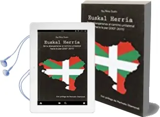 Descargar AudioLibro Euskal Herria: De la Desesperanza al Camino Unilateral Hacia la paz (2007-2011) de Pau Pérez Duato año 2016