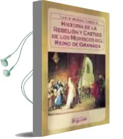 Descargar AudioLibro Historia de la Rebelion y Castigo de los Moriscos del Reino de gr Anada de Luis Del Marmol Carvajal año 2016