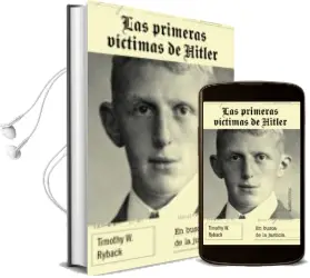 Descargar AudioLibro Las Primeras Víctimas de Hitler: En Busca de Justicia de Timothy W. Ryback año 2016
