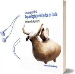 Descargar AudioLibro Los Comienzos de la Arqueologia Prehistorica en Italia de Antonella Romani año 2016