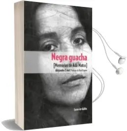 Descargar AudioLibro Negra Guacha: Memorias de ada Matus de Alejandro Crimi año 2016