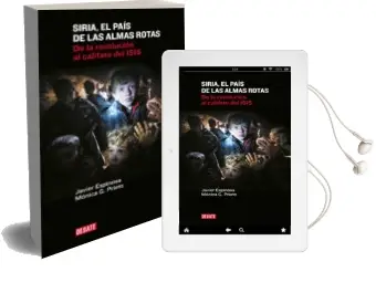 Descargar AudioLibro Siria el Pais de las Almas Rotas: De la Revolucion al Califato del Isis de Javier Espinosa Robles año 2016
