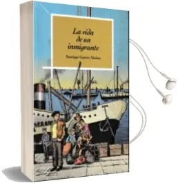 Descargar AudioLibro La Vida de un Emigrante de Santiago Gaston Añaños año 2016