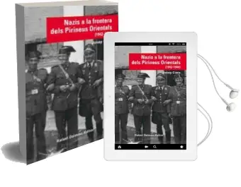 Descargar AudioLibro Nazis a la Frontera Dels Pirineus Orientals (1942-1944) de Josep Clara Resplandis año 2016
