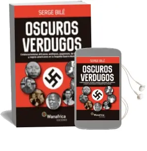 Descargar AudioLibro Oscuros Verdugos; Colaboracionistas Africanos, Antillanos, Guyaneses, de la Reunion y Negros Americanos en la Segunda Guerra Mundial de Serge Bile año 2016