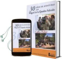 Descargar AudioLibro 30 Años de Aventuras con Miguel de la Quadra-Salcedo de Carlos Pecker Perez De Lama año 2016