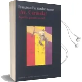 Descargar AudioLibro ¡Ay, Carmela! Aquella Guerra Incivil de Francisco Fernandez Santos año 2016
