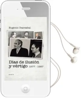 Descargar AudioLibro Dias de Ilusion y Vertigo (1977-1987) de Eugenio Ibarzabal Aramberri año 2016