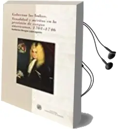 Descargar AudioLibro Gobernar las Indias: Venalidad y Meritos en la Provision de Cargos Americanos, 1701 - 1746 de Burgos Lejonagoitia Guillermo año 2016