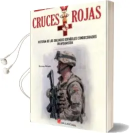 Descargar AudioLibro Cruces Rojas: Historia de los Soldados Españoles Condecorados en Afganistan de Begoña Marin año 2016