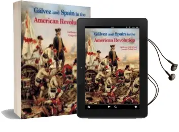 Descargar AudioLibro Galvez and Spain in the American Revolution de Guillermo Calleja Leal año 2016