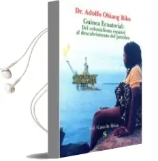 Descargar AudioLibro Guinea Ecuatorial: Del Colonialismo Español al Descubrimiento del Petroleo de Adolfo Obiang Biko año 2016