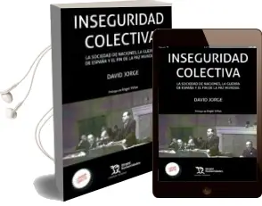 Descargar AudioLibro Inseguridad Colectiva: La Sociedad de Naciones, la Guerra de España y el fin de la paz Mundial de David Jorge año 2016
