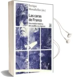 Descargar AudioLibro Las Caras de Franco: Una Revision Historica del Caudillo y su Regimen de Enrique (Dir.) Moradiellos Garcia año 2016