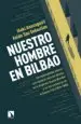 AudioLibro Nuestro Hombre en Bilbao: Los Nacionalistas Vascos que Espiaron para los Aliados de la Segunda Guerra Mundial y en los Comienzos de la Guerra Fria (1939-1960) de Iñaki Anasagasti