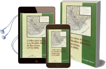 Descargar AudioLibro Civiles Entre Militares: Los Alcaldes Mayores de Barcelona (1718- 1808) de Rafael Cerro Narganez año 2016