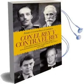 Descargar AudioLibro Con el rey y Contra el Rey: Los Socialistas y la Monarquia de Juan Francisco Fuentes año 2016