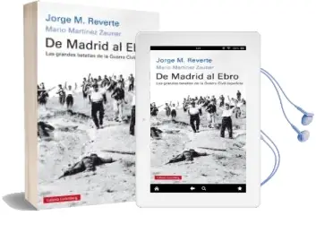 Descargar AudioLibro De Madrid al Ebro. las Grandes Batallas de la Guerra Civil Española de Jorge M. Reverte; Mario Martinez Zauner año 2016
