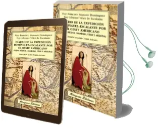Descargar AudioLibro Diario de la Expedicion Dominguez-Escalante por el Oeste Americano (Nuevo Mexico, Colorado,Utha y Arizona) de Francisco Atanasio Dominguez año 2016