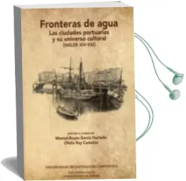 Descargar AudioLibro Fronteras de Agua: Las Ciudades Portuarias y su Universo Cultural Siglos Xiv-Xxi de Manuel Reyes Garcia Hurtado año 2016