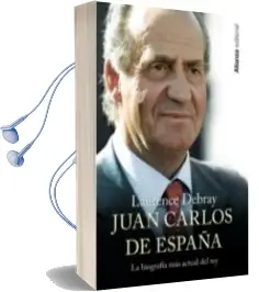 Descargar AudioLibro Juan Carlos de España de Laurence Debray año 2016