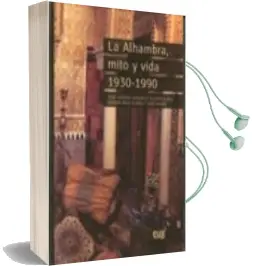 Descargar AudioLibro La Alhambra, Mito y Vida 1930-1990 de Jose Luis Muñoz año 2016