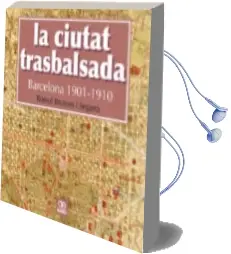 Descargar AudioLibro La Ciutat Trasbalsada. Barcelona 1901-1910 de Romul Brotons año 2016