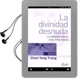 Descargar AudioLibro La Divinidad Desnuda: La Sabiduria Erotica en la China Clasica de Chun Yeng Trang año 2016
