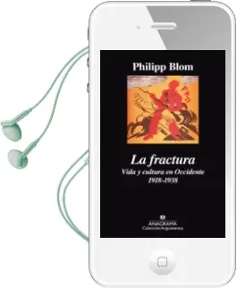 Descargar AudioLibro La Fractura: Vida y Cultura en Occidente 1918-1938 de Phillip Blom año 2016