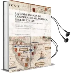 Descargar AudioLibro La Gobernanza de los Puertos Atlanticos, Siglos Xiv-Xx de Amelia Polonia año 2016