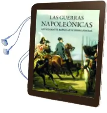 Descargar AudioLibro Las Guerras Napoleonicas: Antecedentes, Batallas y Consecuencias de Jaime De Montoto Y De Simon año 2016