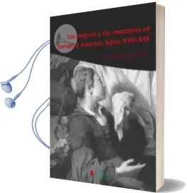 Descargar AudioLibro Las Mujeres y las Emociones en Europa y America Siglos Xvii-Xix de Maria Luisa (Ed.) Candau Chacon año 2016