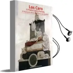 Descargar AudioLibro Los Caro: D. Pedro Caro y Sureda, iii Marques de la Romana y su Familia de Rafael Salaberri Baraño año 2016