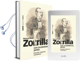 Descargar AudioLibro Con los Borbones, Jamas: Biografia de Manuel Ruiz Zorrilla (1833- 1895) de Eduardo Higueras Castañeda año 2016