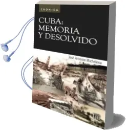 Descargar AudioLibro Cuba: Memoria y Desolvido de Jose Antonio Michelena año 2016