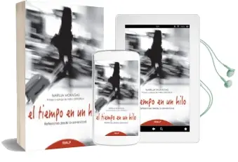 Descargar AudioLibro El Tiempo en un Hilo: Reflexiones desde la Adversidad de Maruja Moragas año 2016