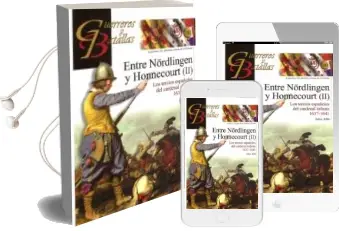 Descargar AudioLibro Entre Nörlingen y Honnecurt (Ii): Los Tercios Españoles del Cardenal Infante 1637-1641 de Julio Albi año 2016